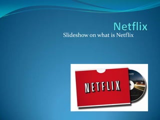 Netflix Slideshow on what is Netflix 
