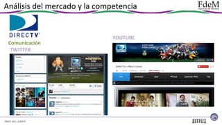 Análisis del mercado y la competencia

Comunicación
TWITTER

YOUTUBE

14

BRIEF DEL CLIENTE

 