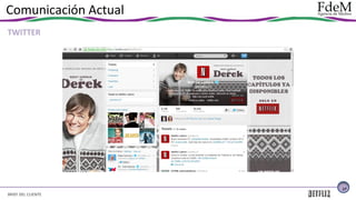 Comunicación Actual
TWITTER

17

BRIEF DEL CLIENTE

 