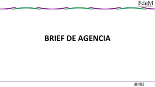 BRIEF DE AGENCIA

 