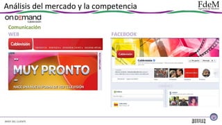Análisis del mercado y la competencia
Comunicación
WEB

FACEBOOK

7

BRIEF DEL CLIENTE

 