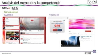 Análisis del mercado y la competencia
Comunicación
TWITTER

YOUTUBE

8

BRIEF DEL CLIENTE

 