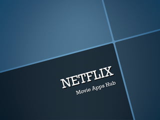 NETFLIX
NETFLIX
Movie Apps Hub
Movie Apps Hub
 