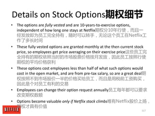 117
Details	on	Stock	Options期权细节
• The	options	are	fully	vested	and	are	10-years-to-exercise	options,	
independent	of	how	...