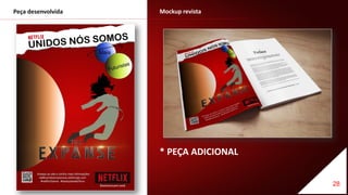 28
Mockup revistaPeça desenvolvida
* PEÇA ADICIONAL
 