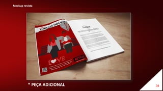 34
Mockup revista
* PEÇA ADICIONAL
 