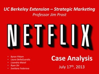 Case	
  Analysis	
  
UC	
  Berkeley	
  Extension	
  –	
  Strategic	
  Marke7ng	
  
Professor	
  Jim	
  Prost	
  
•  Byron	
  Pi/am	
  
•  Laura	
  DellaGuardia	
  
•  Lisandra	
  Maioli	
  
•  Ryan	
  Shi	
  
•  Svetlana	
  Fedorova	
   July	
  17th,	
  2013	
  
 