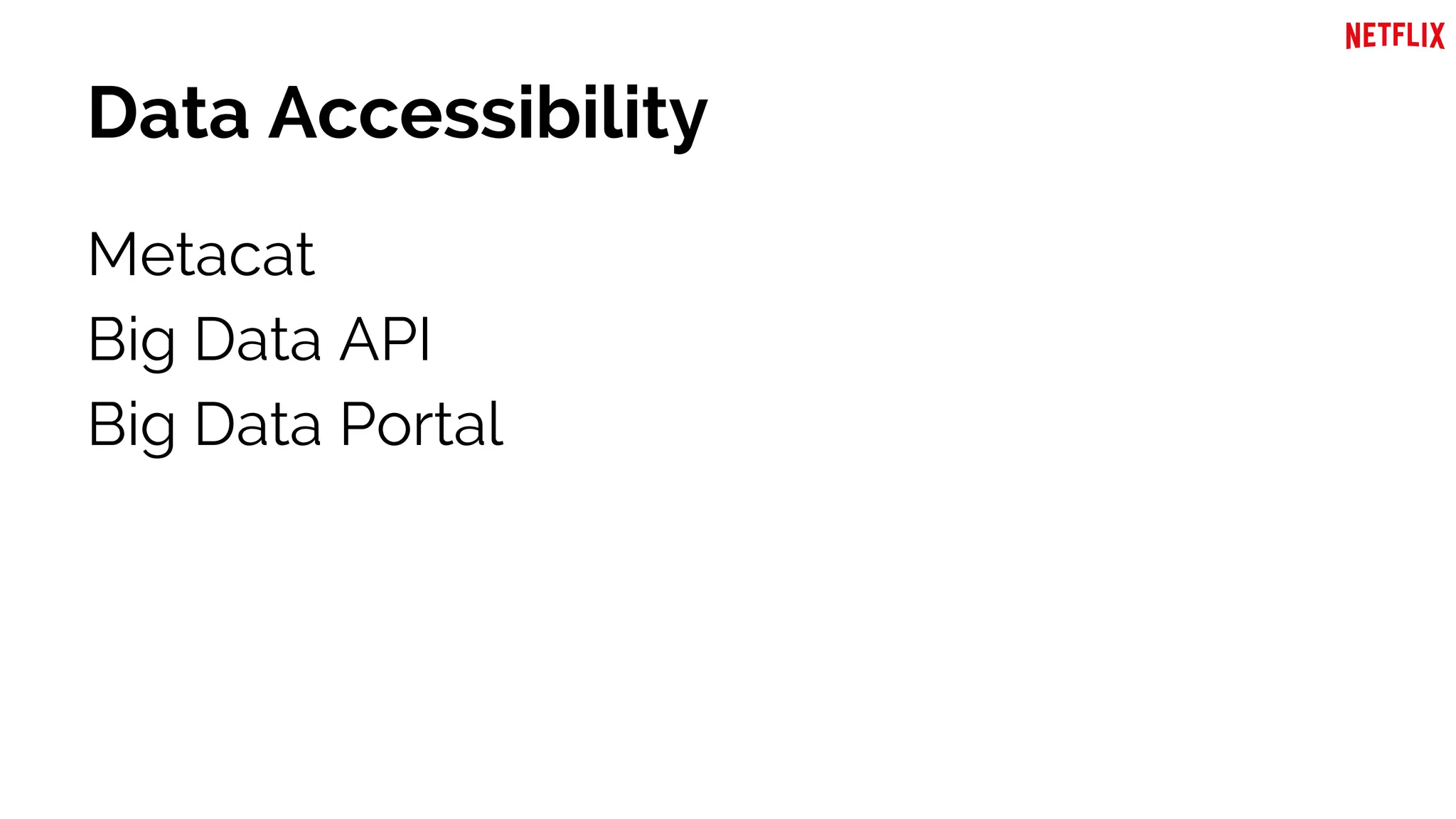 Data Accessibility
Metacat
Big Data API
Big Data Portal