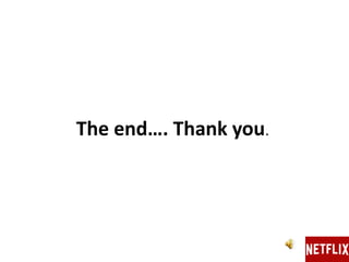 The end…. Thank you.
 