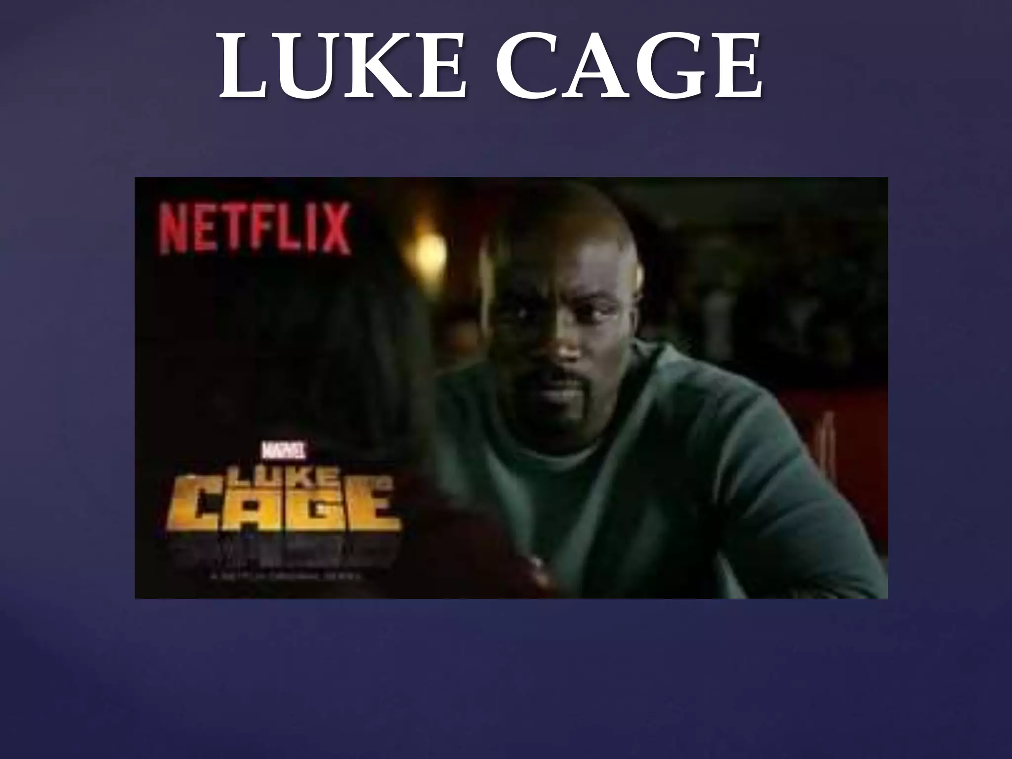 LUKE CAGE
 