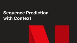 Sequence Prediction
with Context
 
