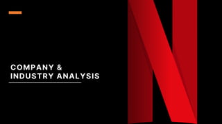 COMPANY &
INDUSTRY ANALYSIS
 