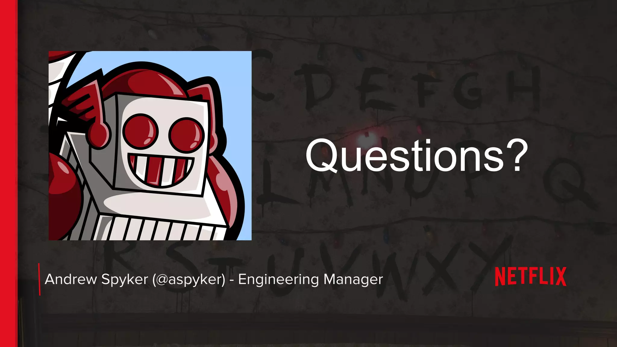 Questions?
Andrew Spyker (@aspyker) - Engineering Manager
 