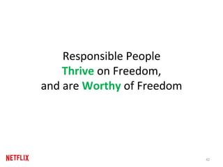 Responsible	People		
Thrive	on	Freedom,		
and	are	Worthy	of	Freedom	
42	
 