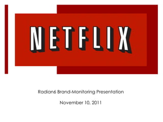 Radian6 Brand-Monitoring Presentation

         November 10, 2011
 