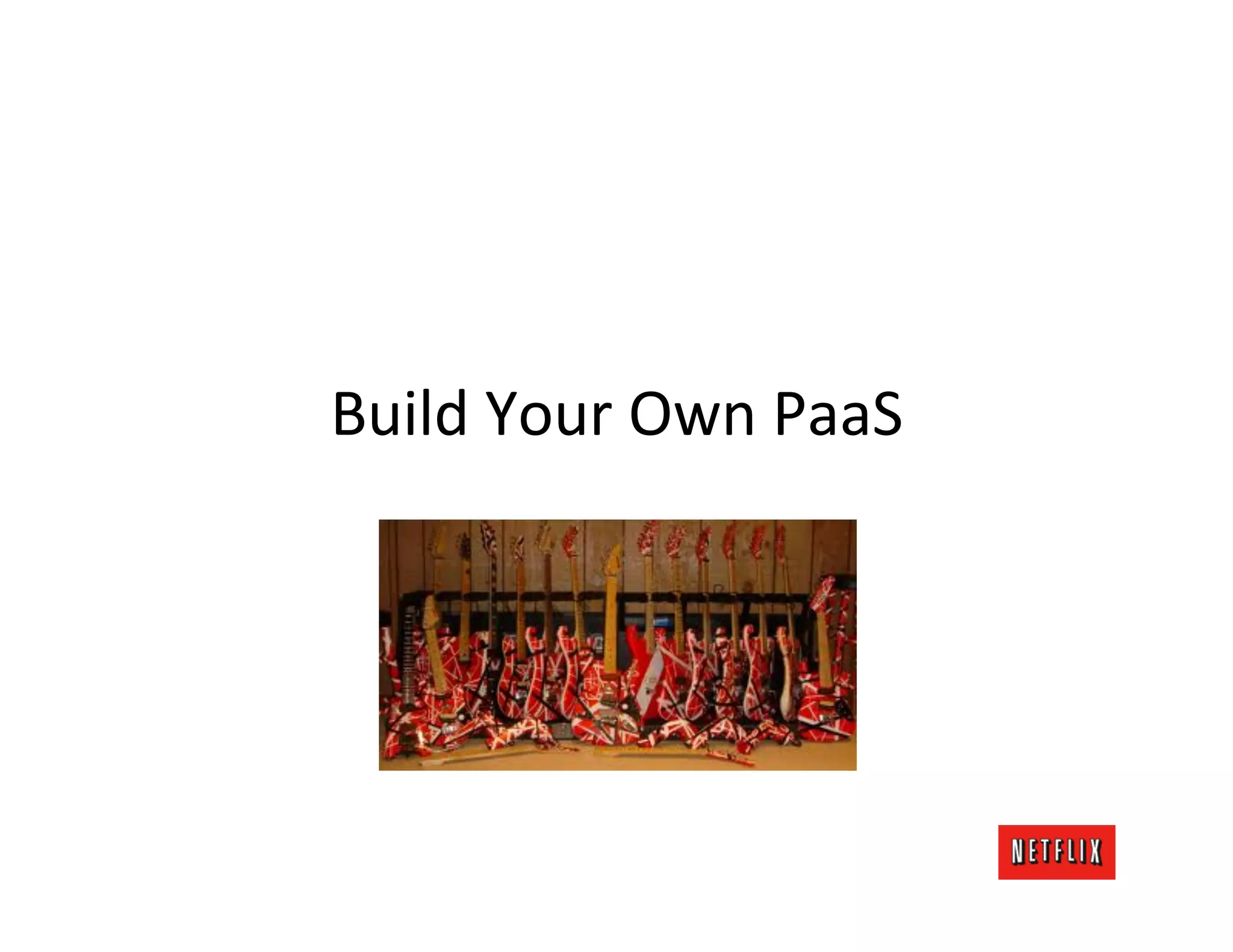 Build	
  Your	
  Own	
  PaaS	
  
 