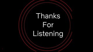 Thanks
For
Listening
 