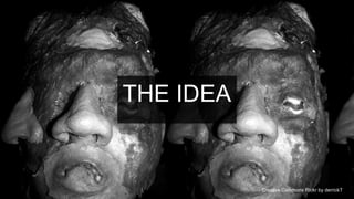 IDEA
—
       THE IDEA


                                                21
                  Creative Commons Flickr by derrickT
 