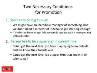 Two Necessary Conditions
for Promotion
1. Job has to be big enough
– We might have an incredible manager of something, but...