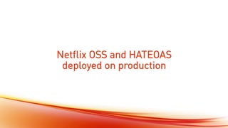 @andreasevers	
Netflix OSS and HATEOAS
deployed on production
 