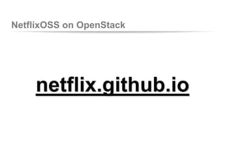 NetflixOSS on OpenStack

netflix.github.io

 