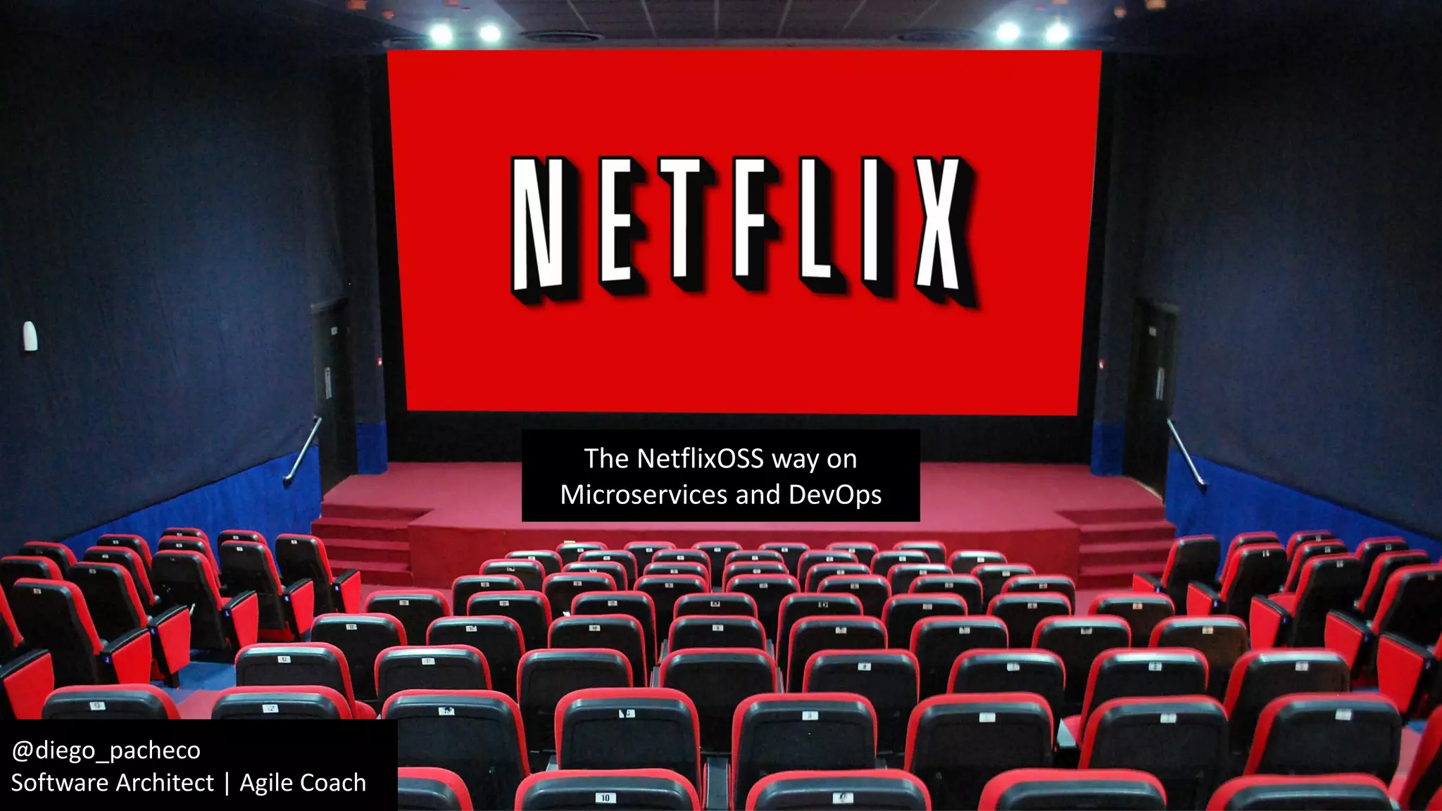 @diego_pacheco
Software Architect | Agile Coach
The NetflixOSS way on
Microservices and DevOps