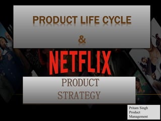 PRODUCT
STRATEGY
Pritam Singh
Product
Management
 