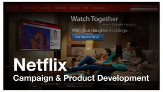 Netflix Product & Campaign Development