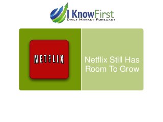 Netflix Still Has
Room To Grow

 