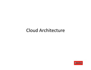 Cloud	
  Architecture	
  
 