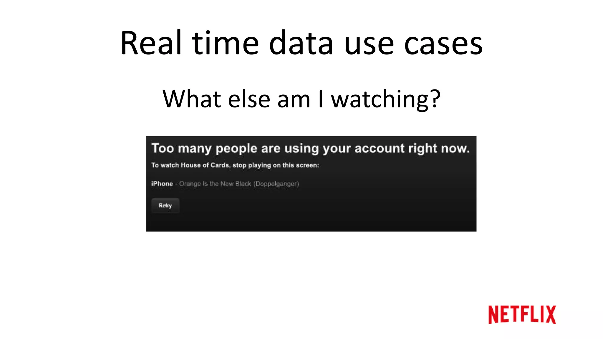Real time data use cases
Where was I at?
 