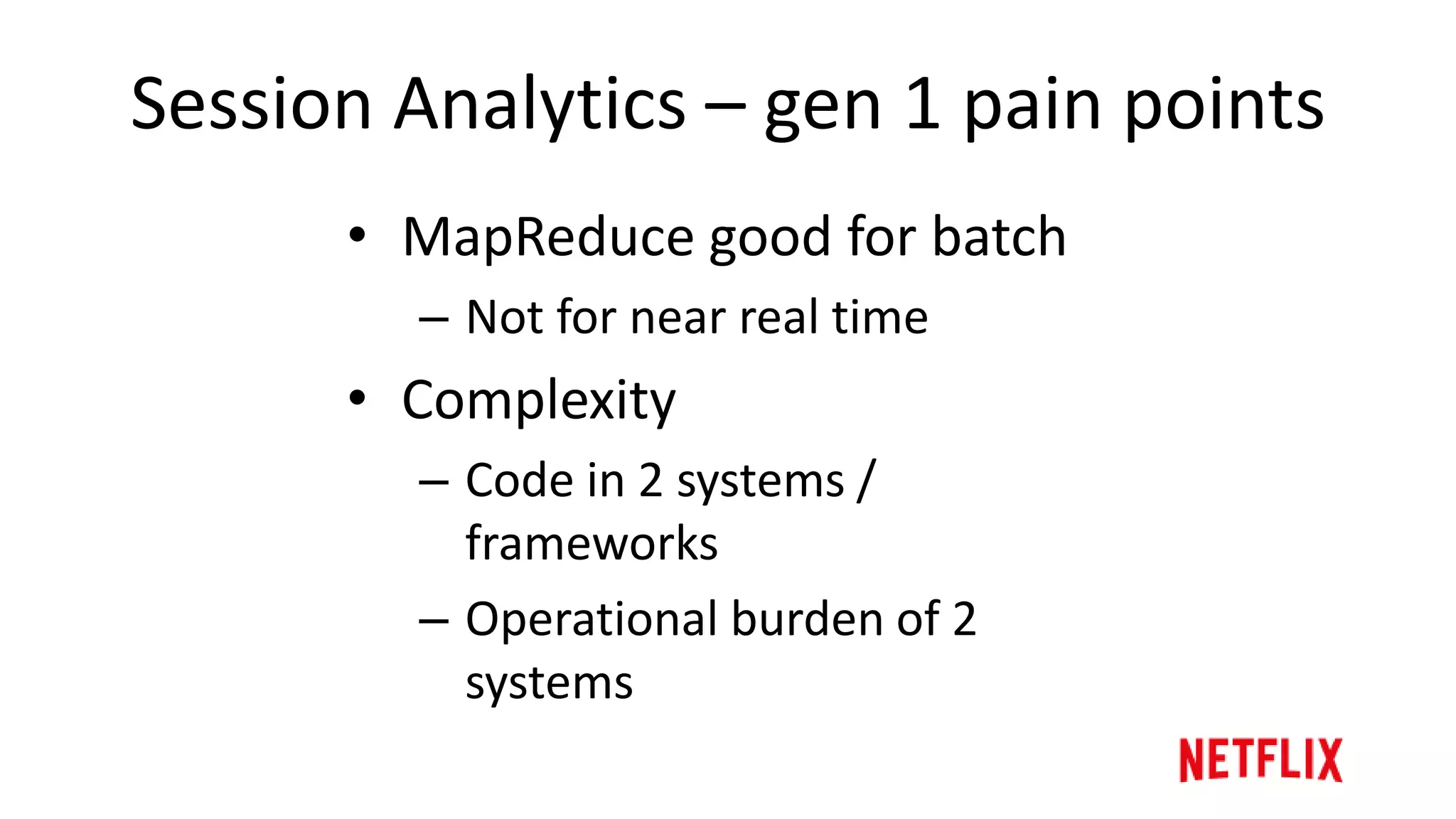 Session Analytics – gen 1
• Storage • Processing
SessionsLogs
 