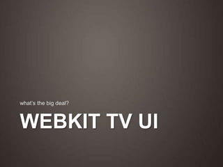 Webkit TV UIwhat’s the big deal?