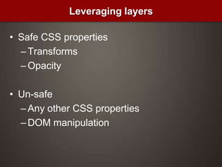 Enables GPU acceleration of compositing parts of the pageGreatly benefits CSS animationsAccelerated Compositing