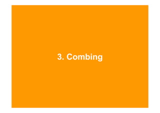 3. Combing




6.10.2009   Seite 21 von 48                © NetFlow, 2009
 