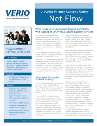 viaVerio Partner Success Story:

                                                           Net-Flow
                                     Verio Helps Net-Flow Expand Beyond Commodity
                                     Web Hosting to Offer Value-Added Business Services
                                      Successful customer experiences              “Web hosting needs to work like a
                                      are ultimately the result of strong          dial-tone – every time you pick up the
                                      relationships. For Net-Flow, a web and       phone, it needs to be there,” Bowen
                                      e-business solutions company, that           said. “If the phone is off the hook for
                                      means a hosting partner that allows          whatever reason, people don’t call back.
                                      it to offer rich solutions to its clients,   As a growing business, we could not
                                      who in turn can better serve their own       afford this.”
viaVerio Partner                      customers.
                                                                                   When technical glitches or access issues
Net-Flow Corporation                  As Net-Flow and its customers have           occurred, Net-Flow sometimes had
                                      grown, Verio has provided the flexible       to counsel its provider on how to fix
                                      foundation to expand with them.              them. Billing issues were also a growing
Challenge                                                                          concern. In some cases Net-Flow was
                                      “With Verio as our hosting platform, we      being billed for accounts that had been
Find a scalable, reliable             created 66 products that run on top of       closed for three years.
partner that would support            Verio solutions,” said Dean Bowen, CEO
Net-Flow in moving beyond             of Net-Flow. “Verio does for Net-Flow        Bowen recalls, “We were paying them
commodity Web hosting to              what Net-Flow does for its clients – lets    big money, but they were not providing
value-added services.                 us focus on business and not the tools       anything that we couldn’t get anywhere
                                      and systems behind the scenes.”              else. After all the acquisitions, complete
                                                                                   with high employee turn-over, our
Solution                                                                           previous provider could not even recall
  Verio Virtual Private Server                                                     our name, let alone anything about our
                                      The Search for Quality,                      business.”
  Verio Managed Private               Scalable Hosting
  Server                                                                           Net-Flow knew it needed to find a
                                      As Net-Flow looked to take its business      new hosting provider if it wanted to
Results                               to the next level, it suffered from          continue providing quality services to
                                      low-margin, commoditized web hosting         its customers, and grow beyond the
  Dedicated support from              services. Plus, the relationship with its    commoditized hosting business. However,
  initial migration to 24/7           previous hosting provider had started        migrating from one provider to another
  ongoing needs.                      to falter.                                   presented several major challenges:
  A new revenue stream                Their prior Web hosting company                 Lost Time – Bowen estimated it
  with expanded premium               underwent four acquisitions over a           would have taken nine to twelve
  services.                           period of two and half years, resulting      months to migrate all of its hosting
                                      in a significant decline in quality,         accounts – including email accounts,
  More higher-caliber clients.        technical and customer support,              UNIX commands, e-commerce shopping
  Scalability as Net-Flow’s           and – most importantly – trust. The          carts, payment gateways, etc. – to the
                                      previous provider could not scale on         new provider.
  clients’ needs change.
                                      demand to meet Net-Flow’s growing               Increased Costs – In the interim,
  A customer service model            business needs, which often caused           Net-Flow would have had to pay for
  that Net-Flow tries to              strained relationships with Net-Flow’s       server space both at the old provider and
  emulate.                            customers.                                   the new provider simultaneously, which



                     Visit at www.viaverio.com or call 1-888-224-9346 to learn more about us
 