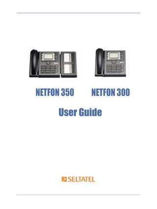 NETFON 350   NETFON 300

     User Guide
 
