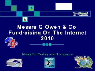 Messrs G Owen & Co  Fundraising On The Internet 2010 Ideas for Today and Tomorrow 