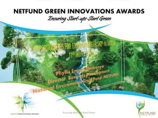 NETFUND GREEN INNOVATIONS AWARDS
Ensuring Start-ups Start Green
Ensuring Start-ups Start Green 1
 