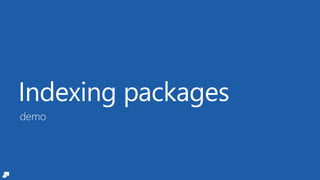 Indexing packages
demo
 