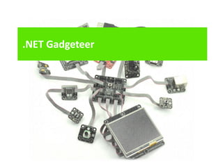 .NET Gadgeteer
 
