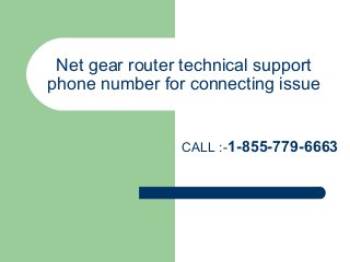 Net gear router technical support
phone number for connecting issue
CALL :-1-855-779-6663
 