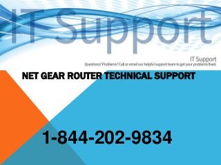 WELCOME TO NETGEAR ROUTER TECH NET
NET GEAR ROUTER TECHNICAL SUPPORT
1-844-202-9834
 