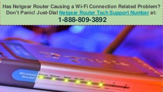 Has Netgear Router Causing a Wi-Fi Connection Related Problem?
Don’t Panic! Just-Dial Netgear Router Tech Support Number at:
1-888-809-3892
 