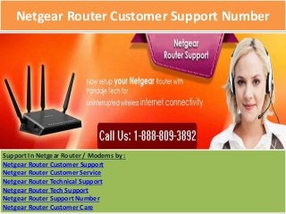 Netgear Router Customer Support Number
Support In Netgear Router / Modems by :
Netgear Router Customer Support
Netgear Router Customer Service
Netgear Router Technical Support
Netgear Router Tech Support
Netgear Router Support Number
Netgear Router Customer Care
 