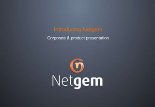 Introducing Netgem Corporate & product presentation 