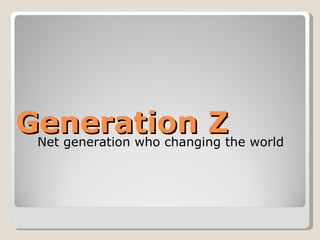 Generation Z ,[object Object]