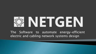 The Software to automate energy-efficient
electric and cabling network systems design
 