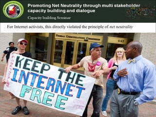 For Internet activists, this directly violated the principle of net neutrality
 