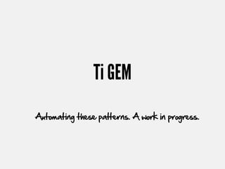 Ti GEM
Automating these patterns. A work in progress.
 